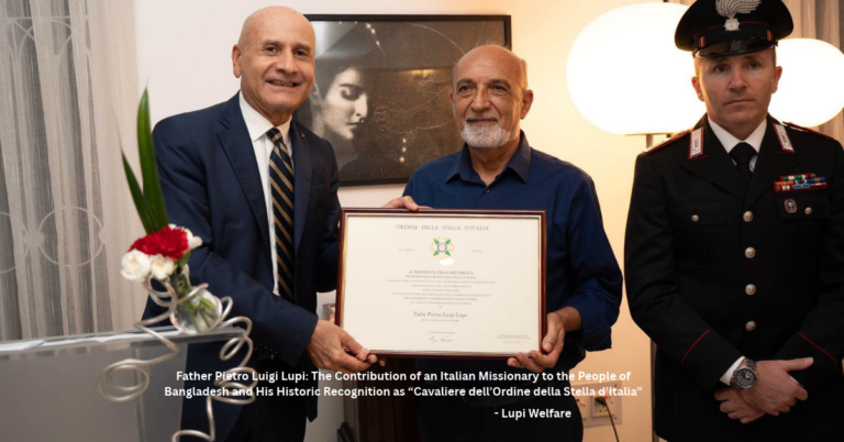 Father Pietro Luigi Lupi The Contribution of an Italian Missionary to the People of Bangladesh and His Historic Recognition as “Cavaliere dell’Ordine della Stella d’Italia”